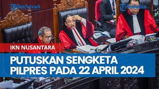 Hakim MK Putuskan Sengketa Pilpres pada 22 April 2024, Semua Pihak Diminta Legowo Apapun Hasilnya
