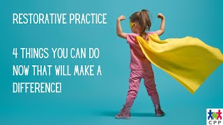 Restorative Practice – 4 Things You Can Do Now That Will Make a Difference!