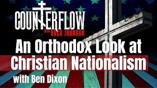 An Orthodox Look at Christian Nationalism with Ben Dixon