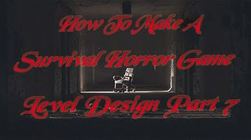 How to Make a Survival Horror Game in Unity Level Design Part 7