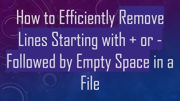 How to Efficiently Remove Lines Starting with +  or - Followed by Empty Space in a File