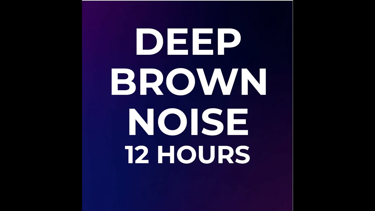Deep Brown Noise for Deep Sleep & Relaxation – 12 Hours (Black Screen)