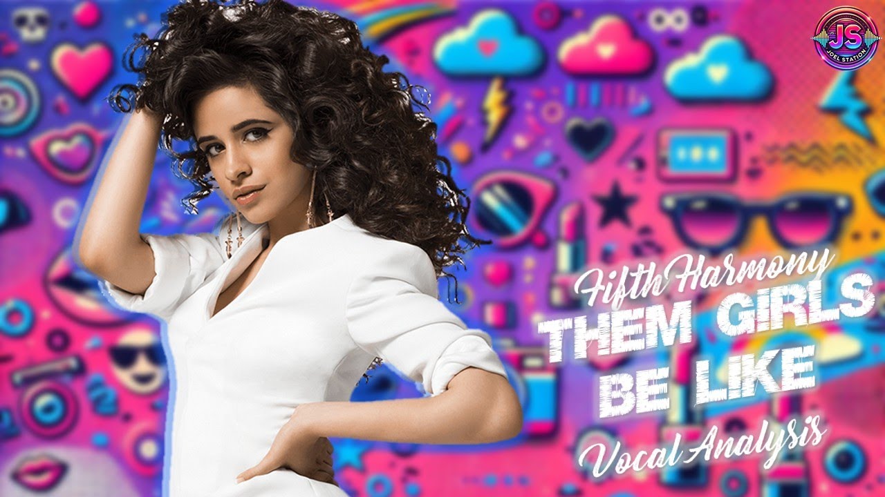 Fifth Harmony – Them Girls Be Like ‣ Vocal Analysis (NEW VOCALS!!!)