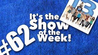 13 (Thirteen) – Show of the Week #62