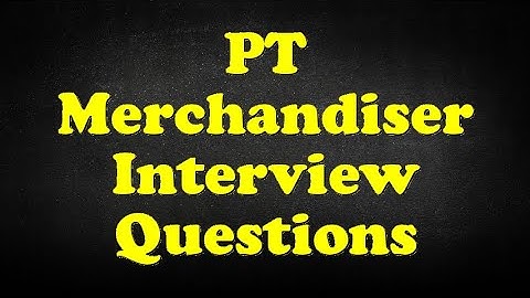 PT Merchandiser Interview Questions