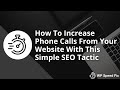 How To Increase Phone Calls From Your Website With This Simple SEO Tactic