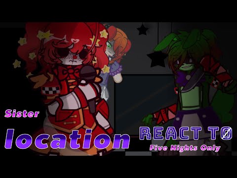 FNAF Sister location React to FNAF song-(Five nights only)-[Gacha x FNIA] enjoy the video