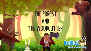 The Forest and the Woodcutter | English Moral Story For Kids | Bulbul Apps