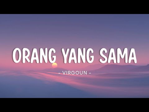 Orang Yang Sama – Virgoun (KARAOKE PIANO - FEMALE KEY)