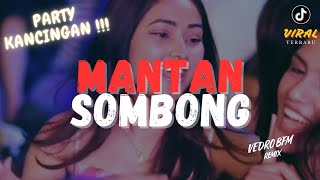 PARTY KANCINGAN AKHIR TAHUN - MANTAN SOMBONG (VEDRO BFM REMIX)