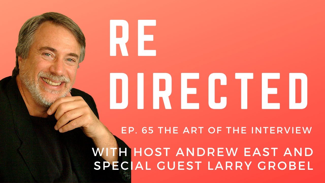 Larry Grobel | The Art of the Interview with Andrew East