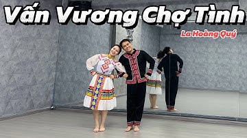 VẤN VƯƠNG CHỢ TÌNH _ LA HOÀNG QUÝ | TRAN LONG | DANCEFIT | DANCEWORKOUT