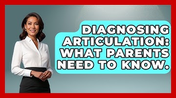 Diagnosing Articulation: What Parents Need To Know. - Communicate Clearly Together