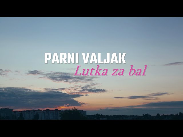 Parni Valjak - Lutka Za Bal