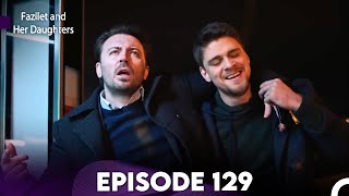 Fazilet and Her Daughters Episode 129 (English Subtitles)