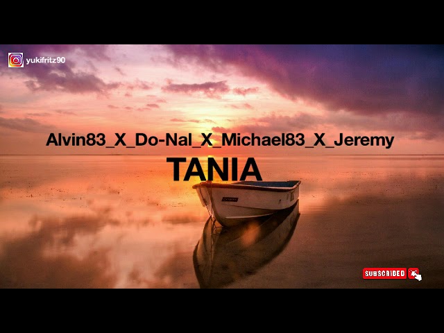 Alvin83_X_Do-Nal_X_Michael83_X_Jeremy_-_TANIA class=