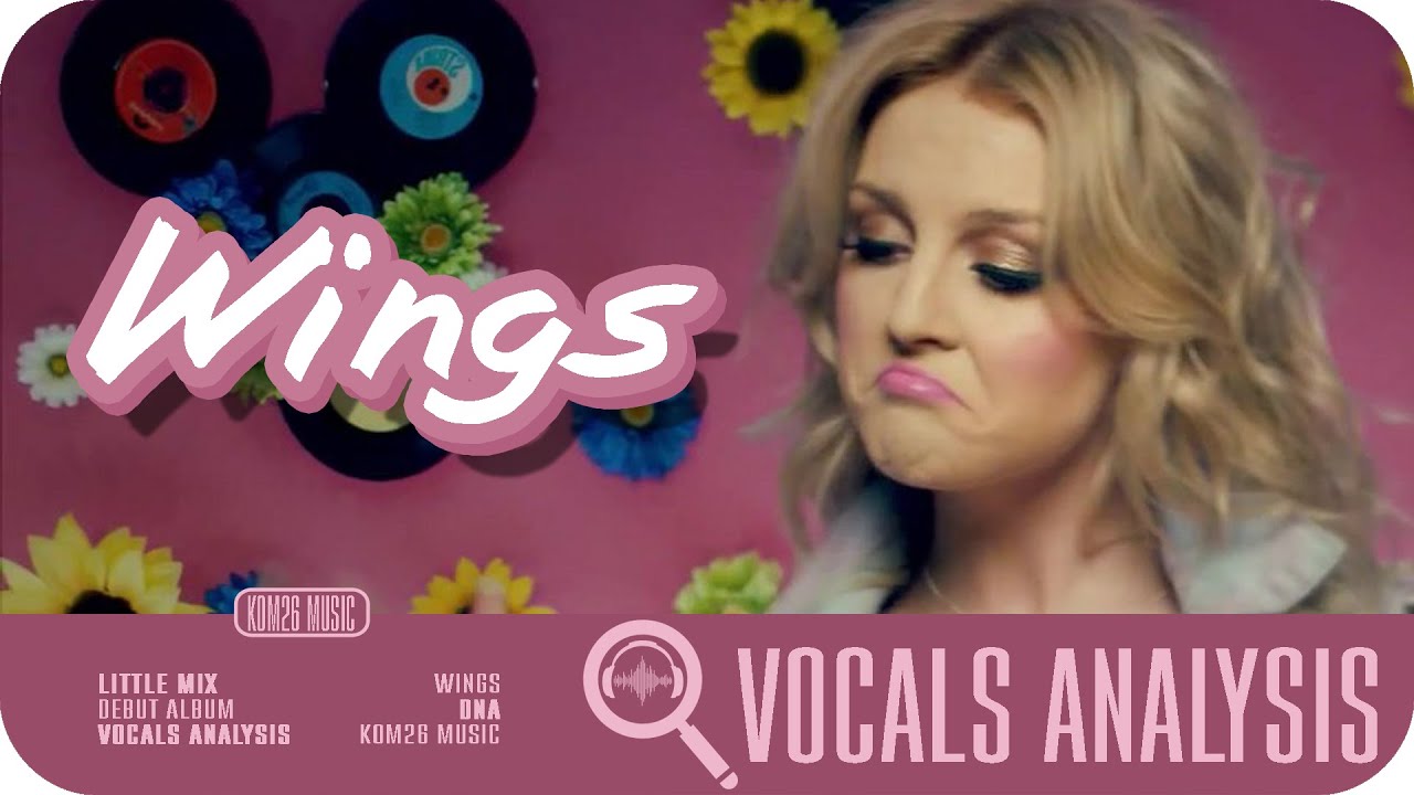 Little Mix ~ Wings ~ Vocals Analysis