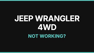 Jeep Wrangler 4WD Not Working: Troubleshooting & Fixes