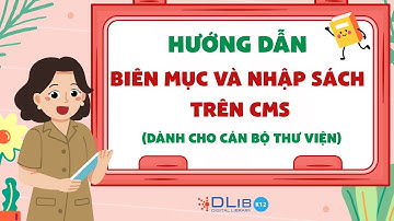 CMS DLib K12 – Hướng Dẫn Biên Mục Sách Chi Tiết Từ A–Z Dành Cho CBTV