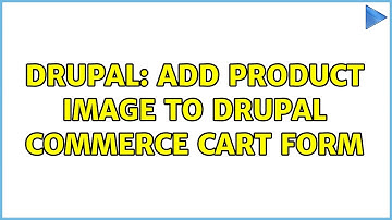 Drupal: Add product image to drupal commerce cart form (2 Solutions!!)
