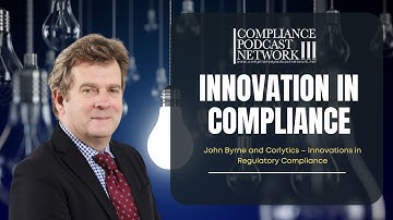 Innovation in Compliance: John Byrne and Corlytics – Innovations in Regulatory Compliance