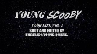 YOUNG SCOOBY  (VLOG LIFE)  VOL.1 EXCRUCIATING MUSIC 2017