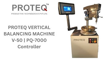PROTEQ Vertical Balancing Machine | V-50 | PQ-7000 Controller