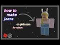 how to make jeans on roblox | easyish