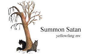 yellowfang mv  summon satan