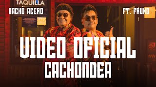Cachondea - Nacho Acero Video Oficial