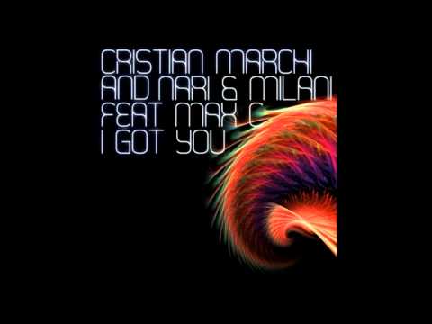 Cristian Marchi And Nari & Milani feat Max C - I Got You (Yves Larock Remix)