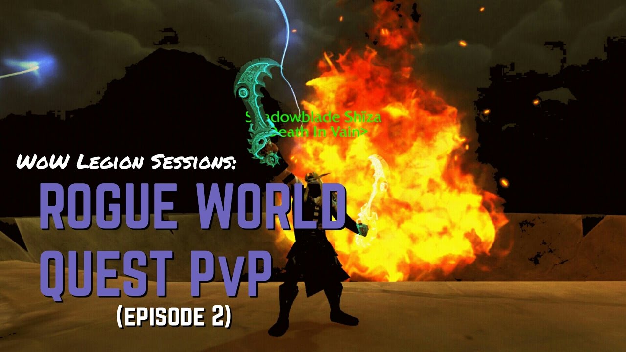 WoW Legion Sessions: Rogue World Quest PvP (Episode 2)