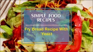 Fry Bread Recipe With Yeast