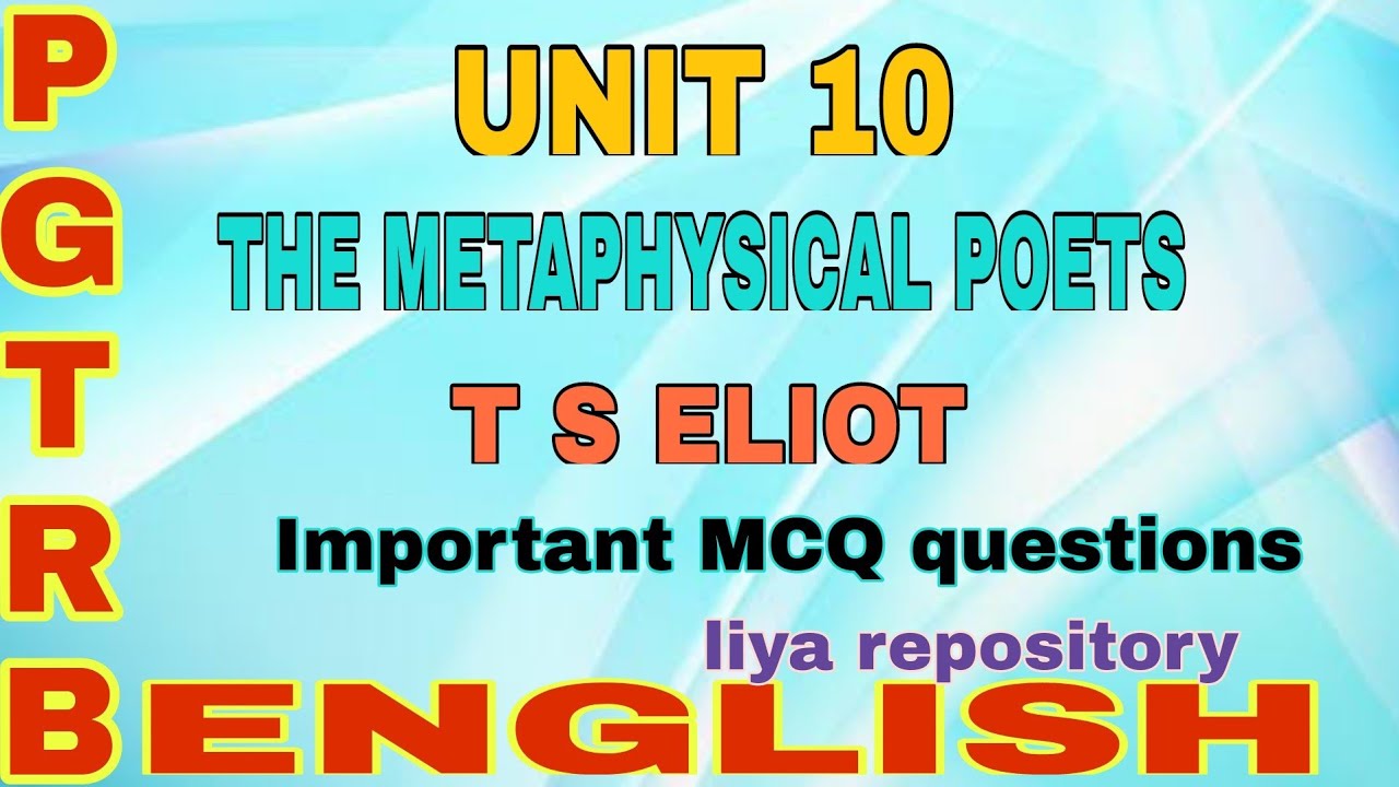 UNIT 10 - T.S ELIOT THE METAPHYSICAL POET IMPORTANT MCQ QUESTIONS....