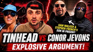 Tinhead Vs Conor Jevons Explosive Argument Part 1 Sam Walked Stephen Frenchs Son In Prison