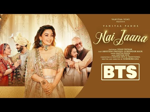 Nai Jaana | Behind The Scenes | Vanitaa Pande | SRTK | Vinay Pathak | Hindi Wedding Song