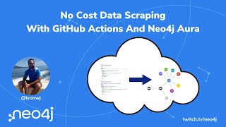 No Cost Data Scraping With GitHub Actions And Neo4j Aura