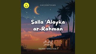 Salla alayka Arrahman     feat Haseeb Khan