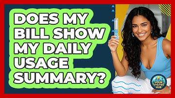 Does My Bill Show My Daily Usage Summary?