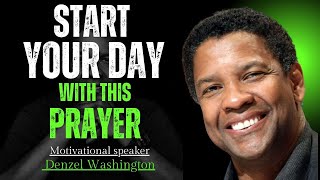 BLESSED MORNING PRAYER TO START YOUR DAY | The Best Motivation Speech by Denzel Washington
