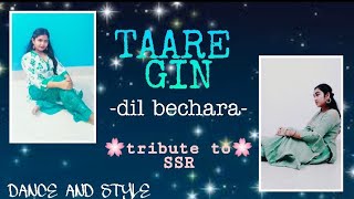 Dil Bechara- Taare Ginn |Sushant, Sanjana |Dance Cover |DANCE AND STYLE CHOREOGRAPHY| Tribute to SSR