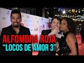 Alfombra Roja: Locos de Amor 3