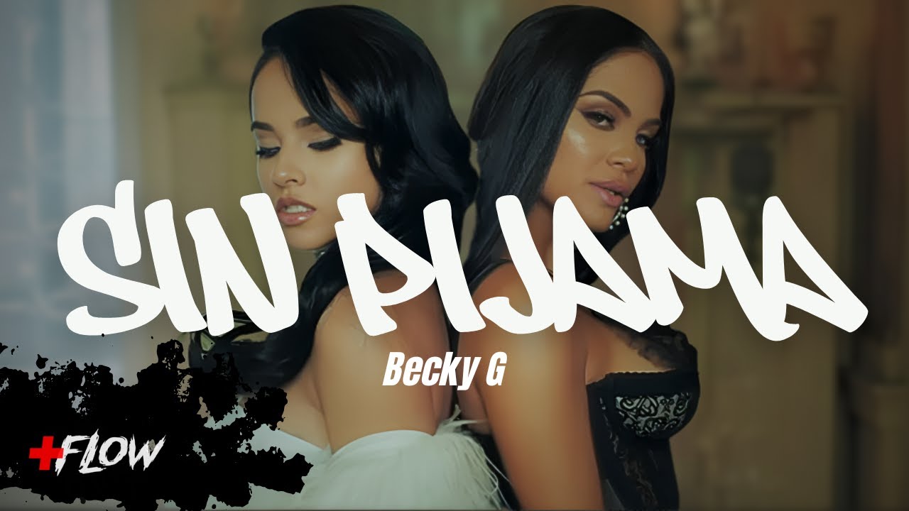 Becky G - Sin Pijama (feat. Natti Natasha) LETRA