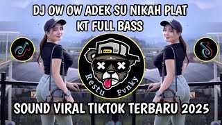 DJ OW OW ADEK SU NIKAH PLAT KT VIRAL TIKTOK TERBARU || OW OW PADAHAL KAKA SU SIAP HARTA