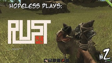 Hopeless Survives: Rust #2 I Need... Stuff