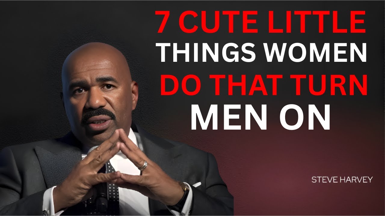 ✨ 7 Cute Things Women Do 😍 That Instantly Turn Men On 🔥 | Steve Harvey 💬