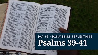 DAY 95 | Psalms 39-41 | The Bible in a Year