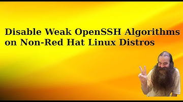 Disable Weak Secure Shell Encryption Algorithms on Non-Red Hat Linux Distros