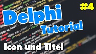 Delphi (Lazarus) Grundlagen #4 - ,,Icon & Titel'' Tutorial [HD]