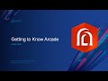 Getting to Know Arcade